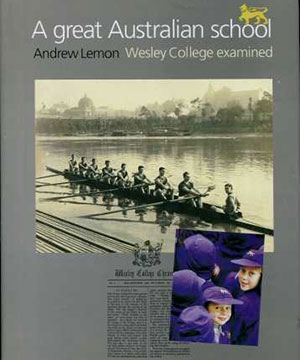 A great Australian school: Wesley College examined